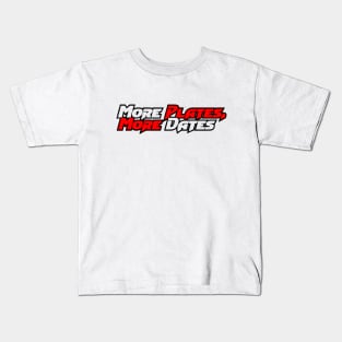 More plates more dates Kids T-Shirt